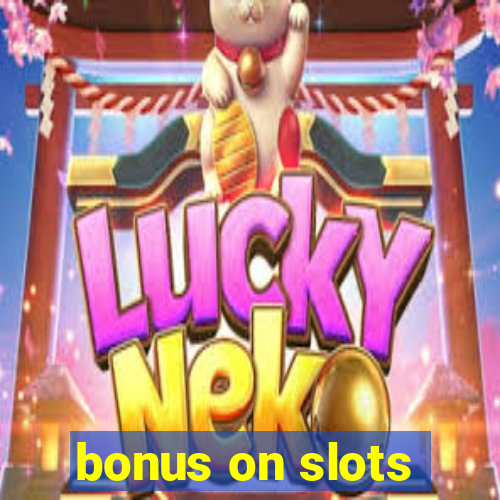 bonus on slots