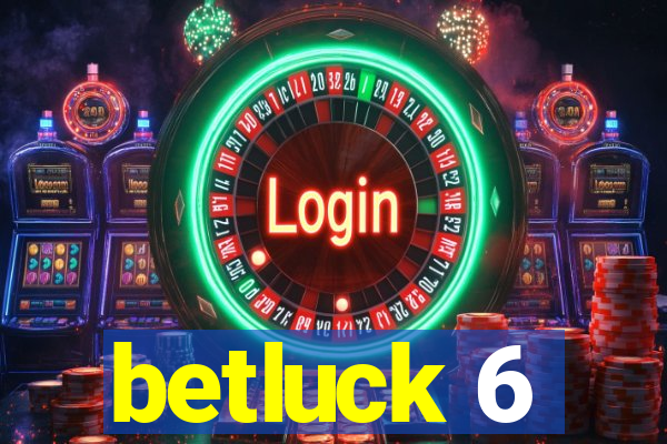 betluck 6