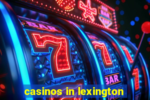 casinos in lexington