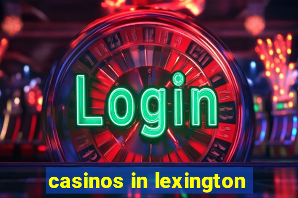 casinos in lexington