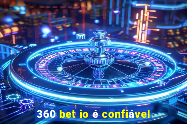 360 bet io é confiável