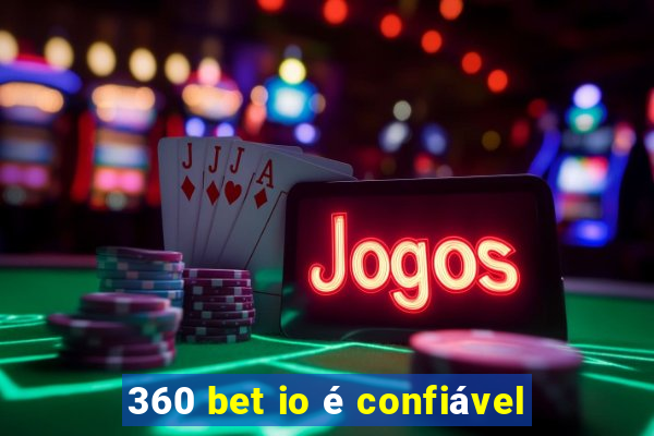 360 bet io é confiável