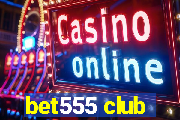 bet555 club