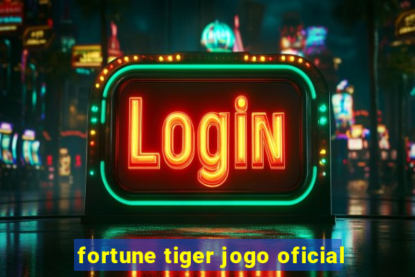 fortune tiger jogo oficial