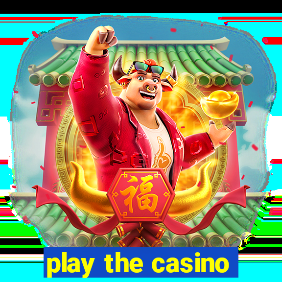 play the casino