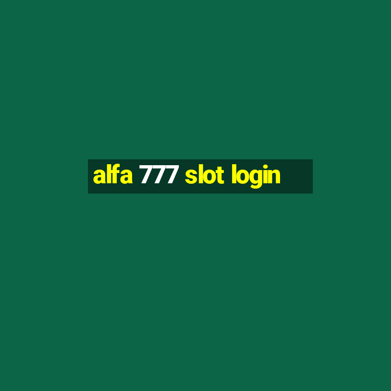 alfa 777 slot login