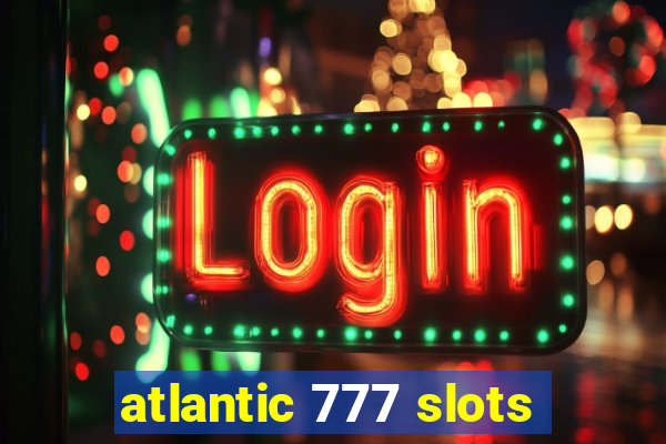 atlantic 777 slots