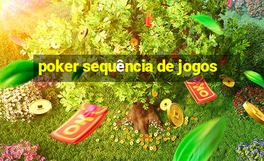 poker sequência de jogos