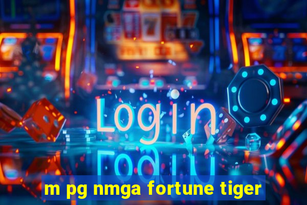 m pg nmga fortune tiger