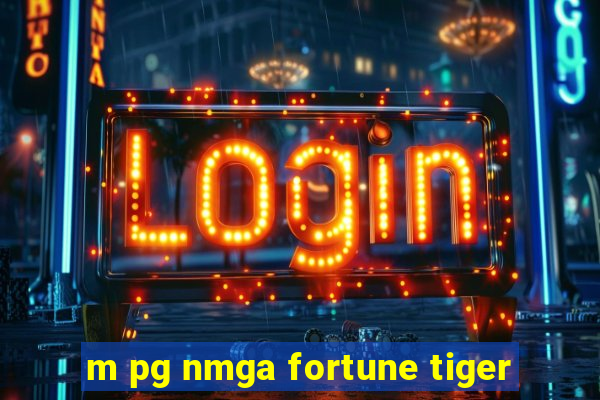 m pg nmga fortune tiger