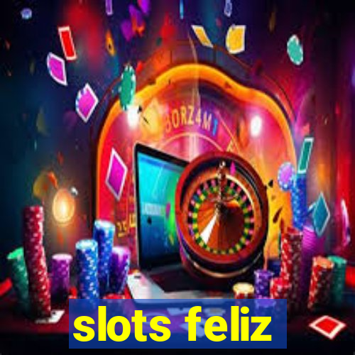 slots feliz