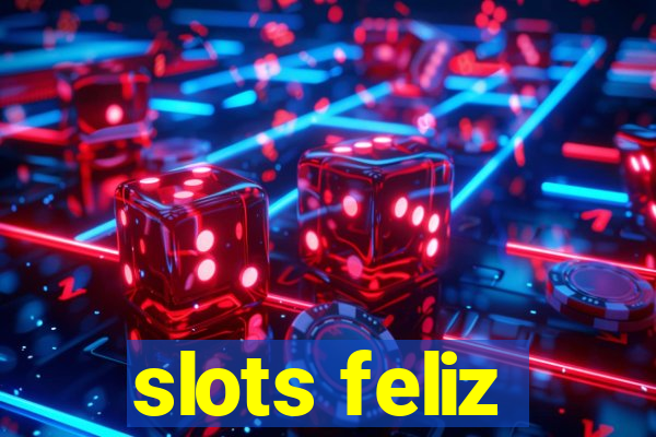 slots feliz