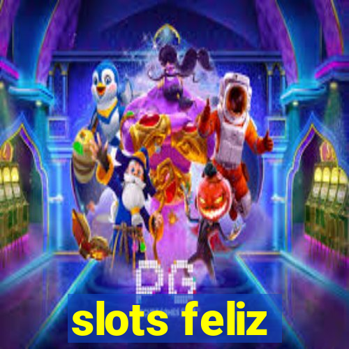 slots feliz