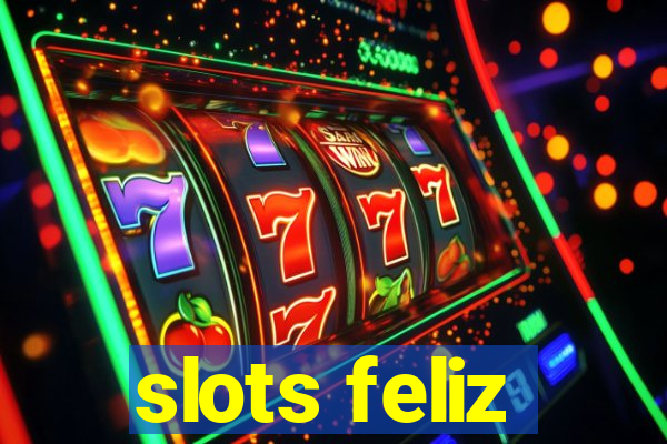 slots feliz