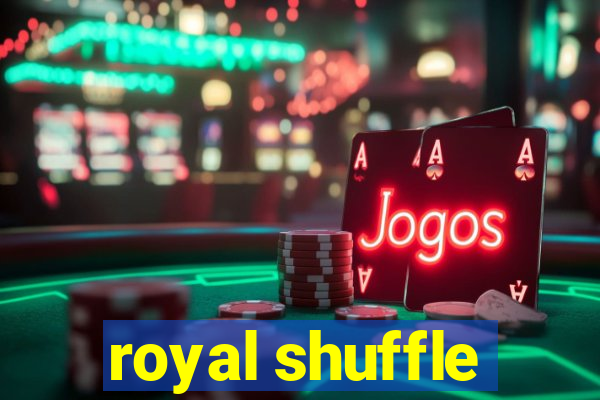 royal shuffle