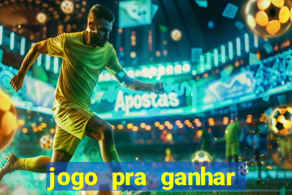 jogo pra ganhar dinheiro real