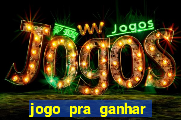 jogo pra ganhar dinheiro real