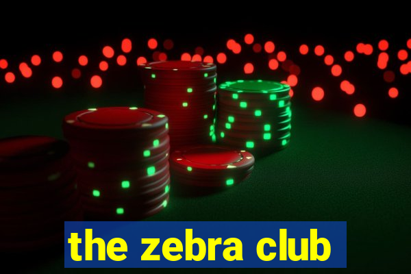 the zebra club