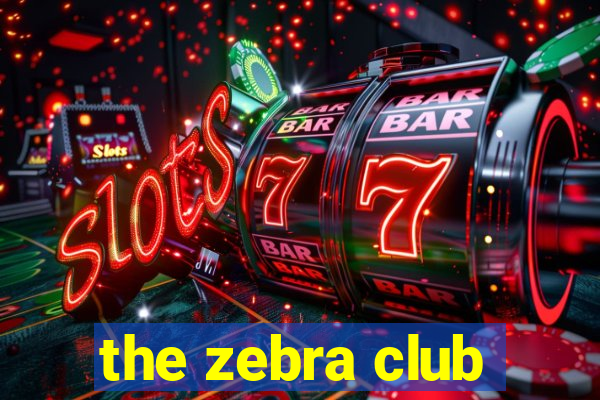 the zebra club