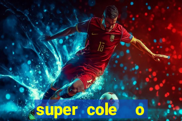 super cole  o 7784 jogos download