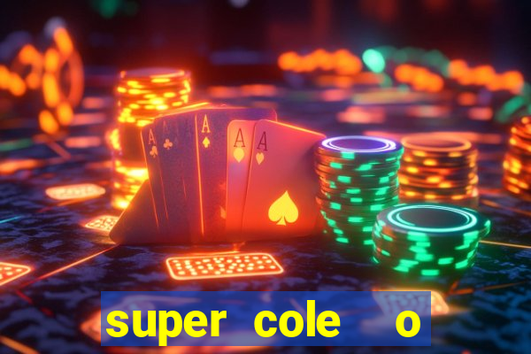 super cole  o 7784 jogos download