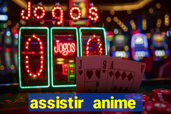 assistir anime online dublado