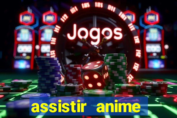 assistir anime online dublado