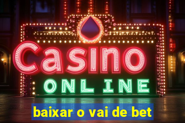 baixar o vai de bet