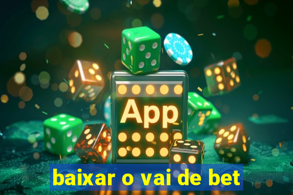 baixar o vai de bet