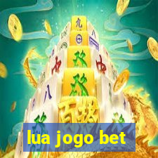 lua jogo bet