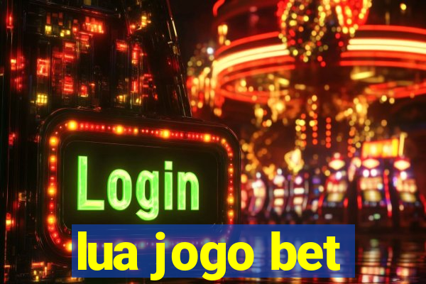 lua jogo bet