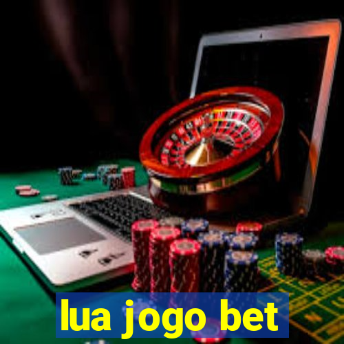 lua jogo bet