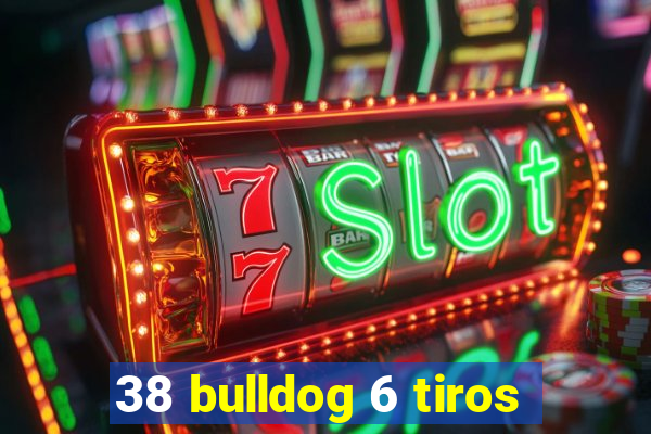 38 bulldog 6 tiros