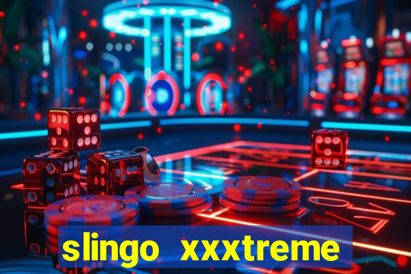 slingo xxxtreme slot game