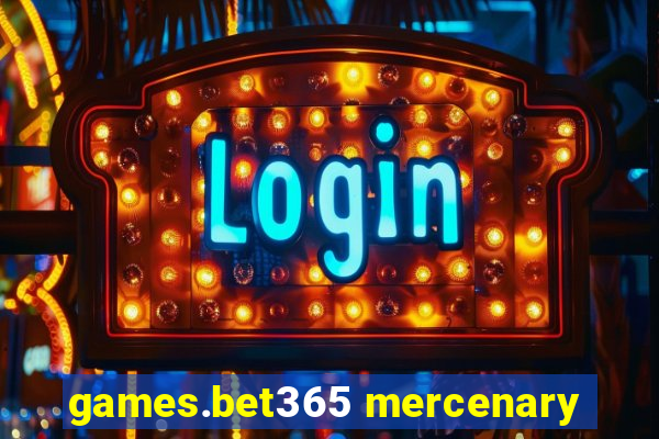 games.bet365 mercenary