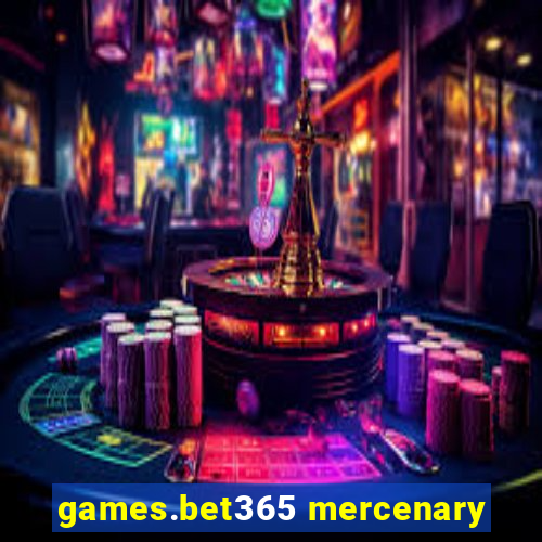 games.bet365 mercenary