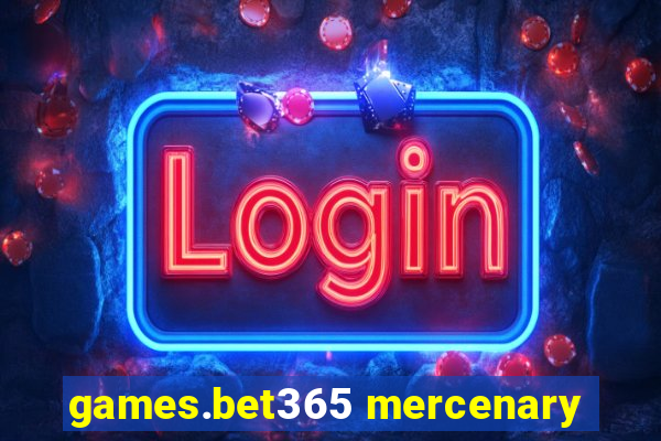 games.bet365 mercenary