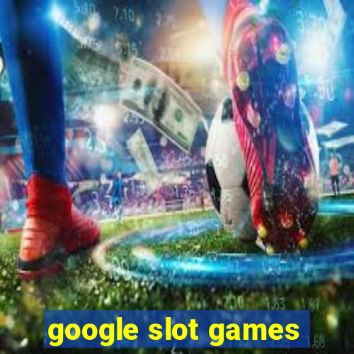 google slot games