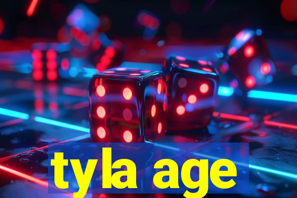 tyla age