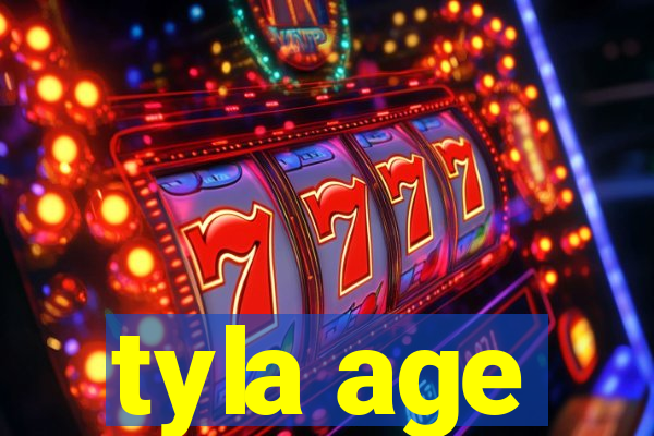 tyla age