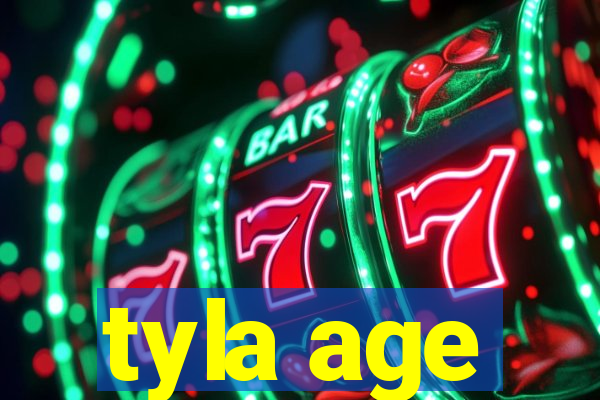 tyla age