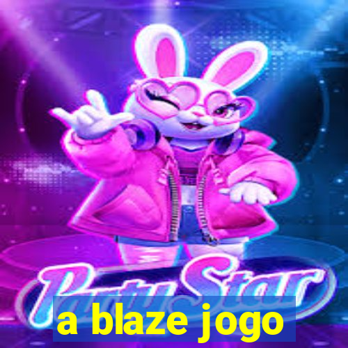 a blaze jogo