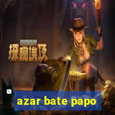 azar bate papo