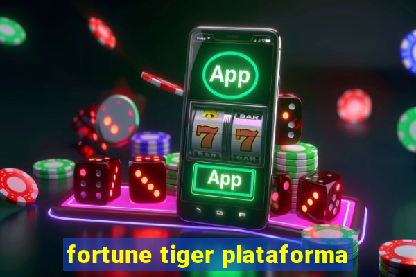 fortune tiger plataforma