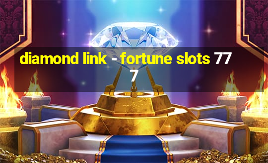 diamond link - fortune slots 777