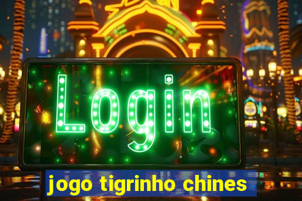 jogo tigrinho chines