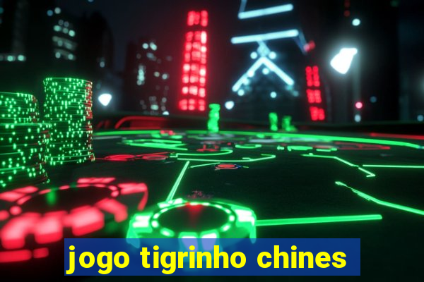 jogo tigrinho chines