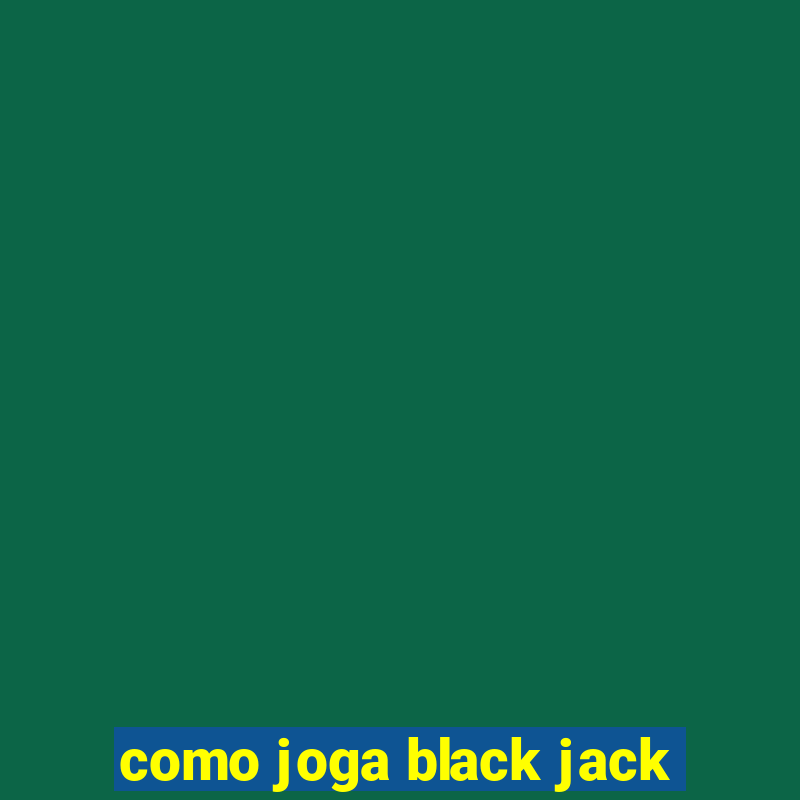 como joga black jack