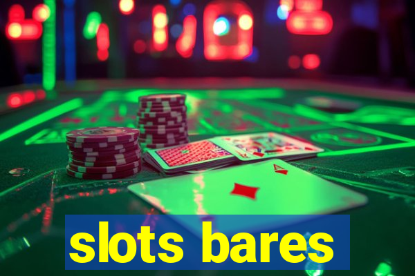 slots bares