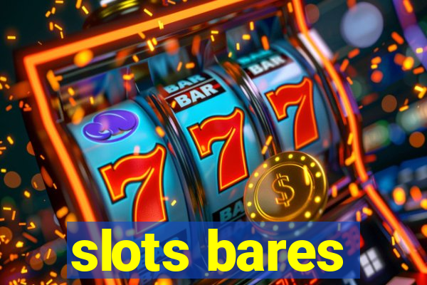 slots bares